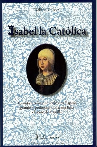 Isabel La Catolica  - Galvez, Delfina