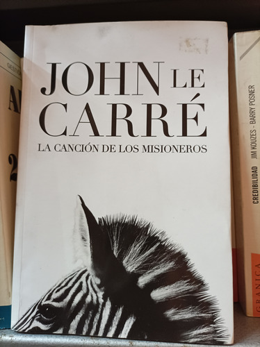 La Canción De Los Misioneros. John Le Carré. Plaza Y Janés 