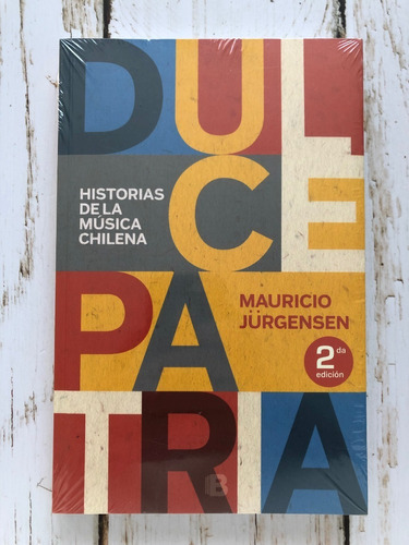 Dulce Patria. Historias De La Música Chilena / Mauricio 