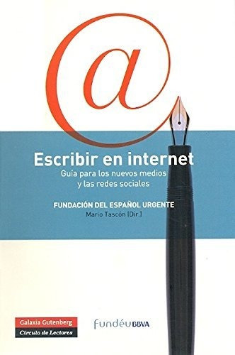 Escribir En Internet: Guía Para Los Nuevos Medios Y Las Rede