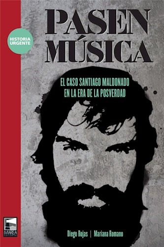 Libro Pasen Musica : El Caso Santiago Maldonado En La Era De