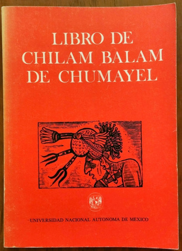 El Libro De Chilam Balam De Chumayel - Ed. Unam Beu