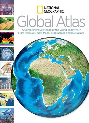 National Geographic Global Atlas A Comprehensive Picture Of 