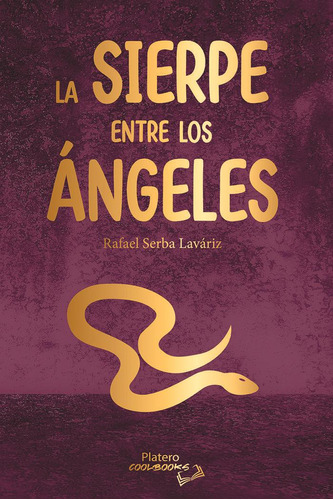 Libro: La Sierpe Entre Los Ángeles. Serba Laváriz, Rafael. P