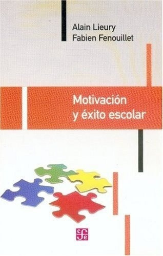 Motivacion Y Exito Escolar - Lieury, Fenouillet, de Lieury, Fenouillet. Editorial Fondo de Cultura Económica en español