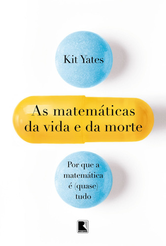 As matemáticas da vida e da morte, de Yates, Kit. Editora Record Ltda., capa mole em português, 2021