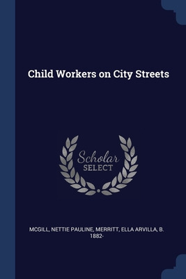 Libro Child Workers On City Streets - Mcgill, Nettie Paul...