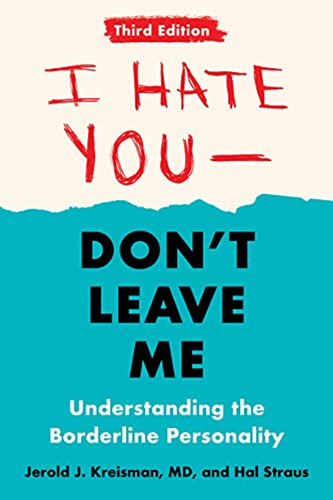 I Hate You - Don't Leave Me: Third Edition: Understanding Th
