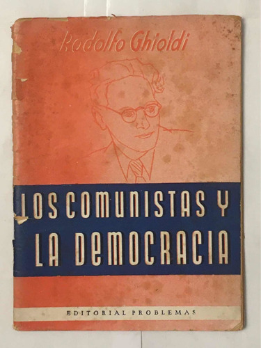 Los Comunistas Y La Democracia Rodolfo Ghioldi