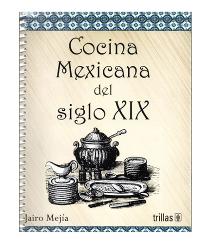 Libro Cocina Mexicana Del Siglo Xix Trillas