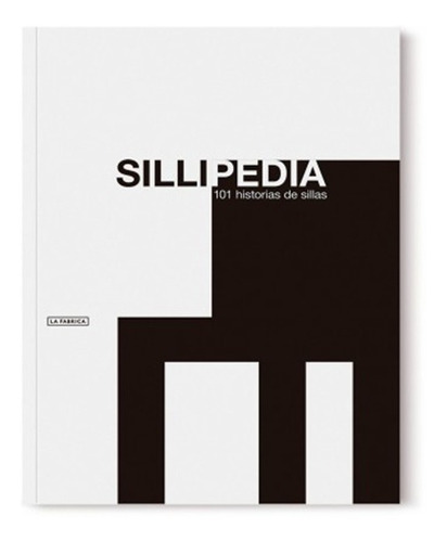  Sillipedia :  101  Historias De  Sillas   (libro)