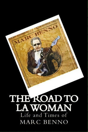 The Road To La Woman, De Marc Benno. Editorial Createspace Independent Publishing Platform, Tapa Blanda En Inglés
