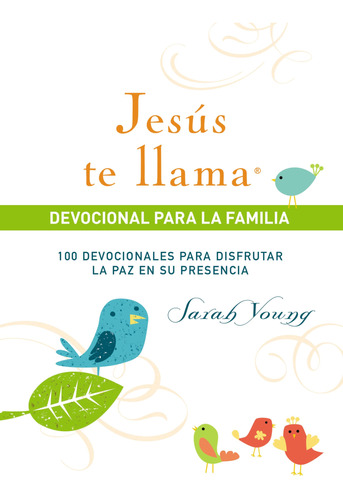 Jess Te Llama, Devocional Para La Familia: 100 Devocionales