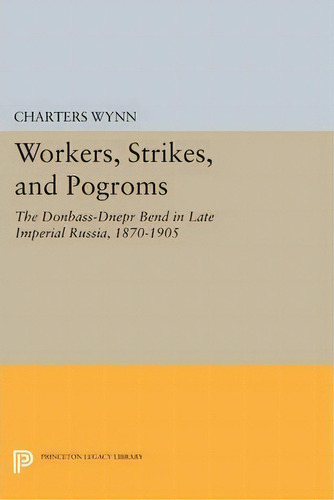 Workers, Strikes, And Pogroms, De Charters Wynn. Editorial Princeton University Press, Tapa Blanda En Inglés