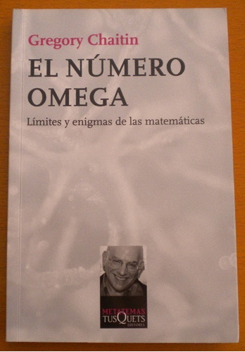 Chaitin Gregory / El Número Omega. Límites Y... Matemáticas