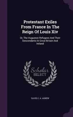 Libro Protestant Exiles From France In The Reign Of Louis...