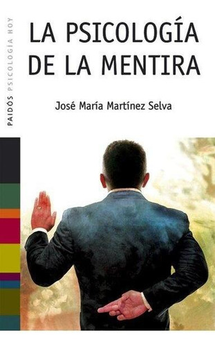 Psicología de la mentira, de Martínez Selva, José María. Serie Psicología Hoy (Saberes Cotidi Editorial Paidos México, tapa blanda en español, 2014