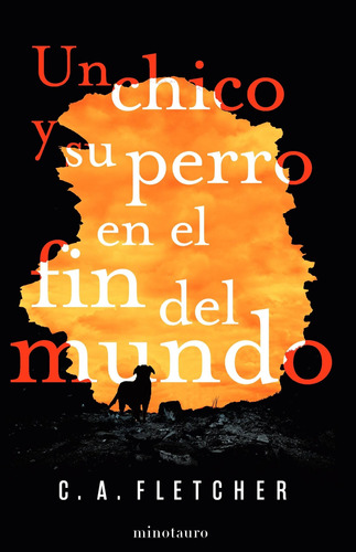 Un chico y su perro en el fin del mundo, de Fletcher, C. A.. Serie Ciencia ficción Editorial Minotauro México, tapa blanda en español, 2022