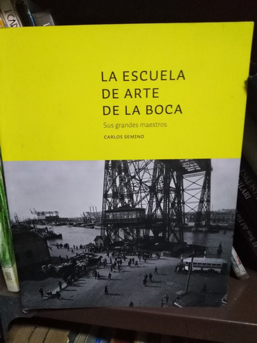 La Escuela De Arte De La Boca Sus Grandes Maestros 