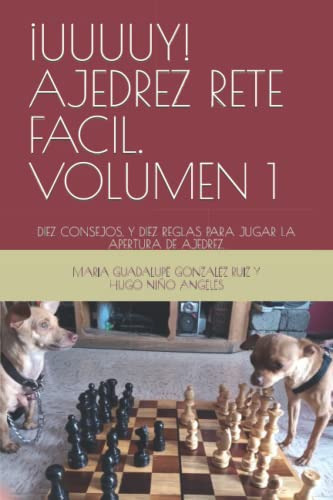 ¡uuuuy! Ajedrez Rete Facil Volumen 1: Diez Reglas Para Jugar