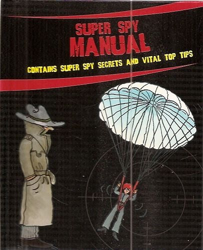 Super Spy Manual: Contains Super Spy Sec Neale, Kirsty