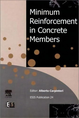Minimum Reinforcement In Concrete Members: Volume 24, De A. Carpinteri. Editorial Elsevier Science & Technology En Inglés