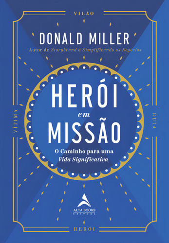 Heroi Em Missao: Heroi Em Missao, De Miller, Donald. Editora Alta Books, Capa Mole, Edição 1 Em Português, 2023