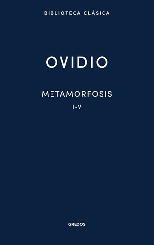 Metamorfosis I V Ovidio - Ovidio (publio Ovidio Nason)