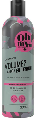 Shampoo 300ml Oh My Volume Agora Eu Tenho