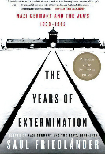 The Years Of Extermination : Nazi Germany And The Jews, 1939-1945, De Saul Friedlander. Editorial Harper Perennial, Tapa Blanda En Inglés