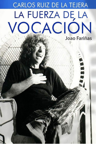 Libro: Carlos Ruiz De La Tejera: La Fuerza De La Vocacion (n