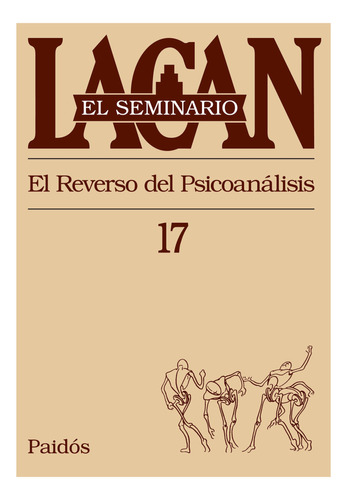 El Seminario. Libro 17: El Reverso Del Psicoanálisis (el Se