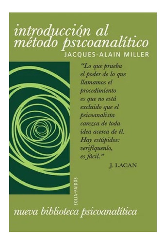 Introducción Al Método Psicoanalitico - Jacques-alain Miller