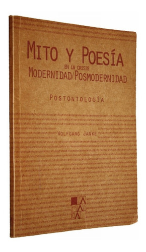 Mito Y Poesía En La Crisis Modernidad Posmodernidad - Janke