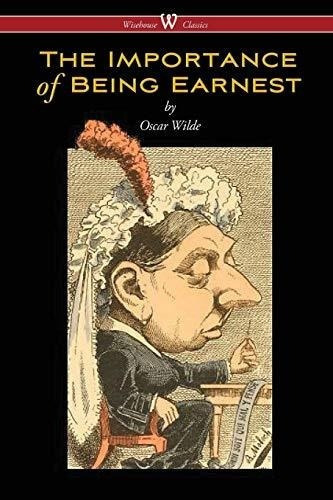 The Importance Of Being Earnest (wisehouse Classics.