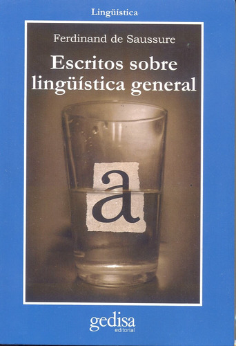 Escritos sobre lingüística en general, de Saussure, Ferdinand de. Serie Cla- de-ma Editorial Gedisa en español, 2004