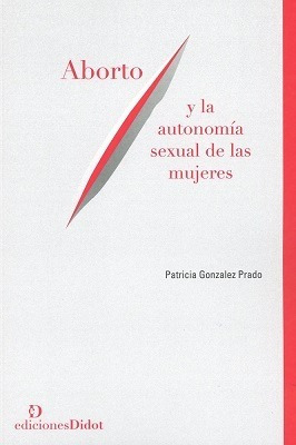 Aborto Y La Autonomía Sexual De Las Mujeres Gonzalez Prado