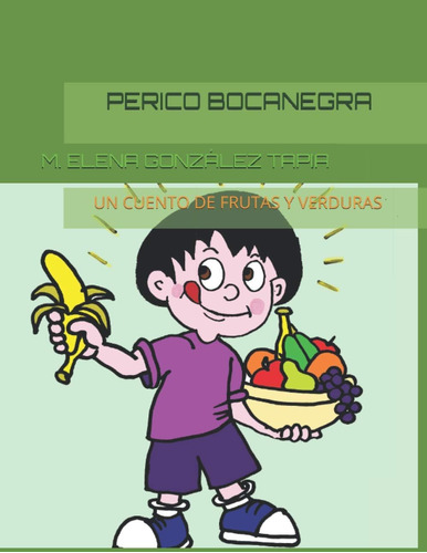 Libro: Perico Bocanegra: Un Cuento De Frutas Y Verduras (spa