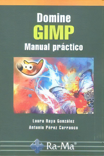 Domine Gimp. Manual Prãâ¡ctico, De Raya González, Laura. Ra-ma S.a. Editorial Y Publicaciones, Tapa Blanda En Español
