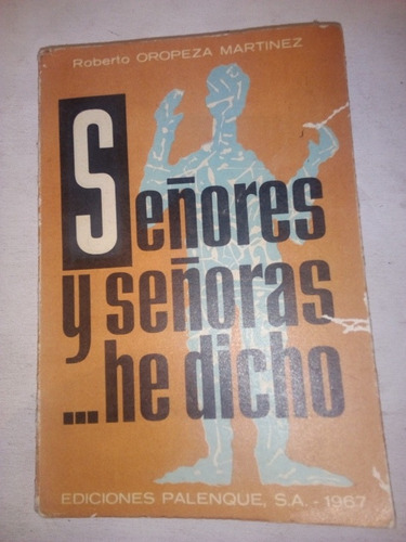 Señores Y Señoras He Dicho Roberto Oropeza Martínez 1967