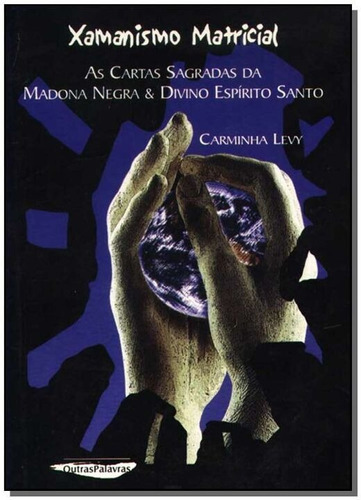 Xamanísmo Matricial, De Levy, Carminha. Editora Outras Palavras Em Português