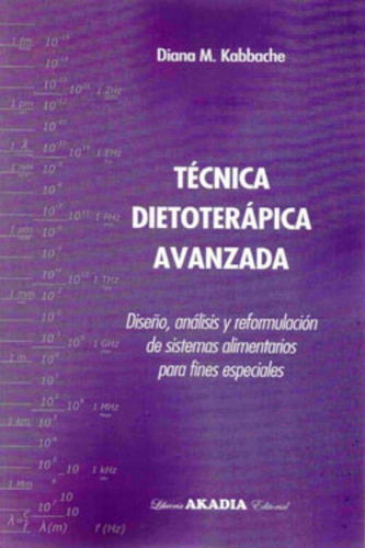 Técnica Dietoterápica Avanzada. Kabbache. Akadia. Nutrición