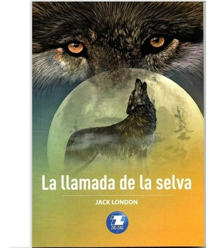 Libro La Llamada De La Selva - Ediciones Zig Zag