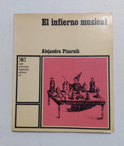 Alejandra Pizarnik. El Infierno Musical. Primera Edición  (Reacondicionado)