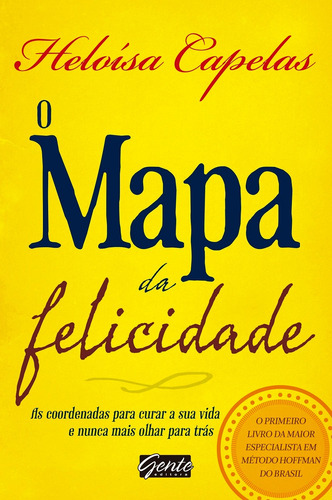 O mapa da felicidade, de Magalhães, Heloísa. Editora Gente Livraria e Editora Ltda., capa mole em português, 2014