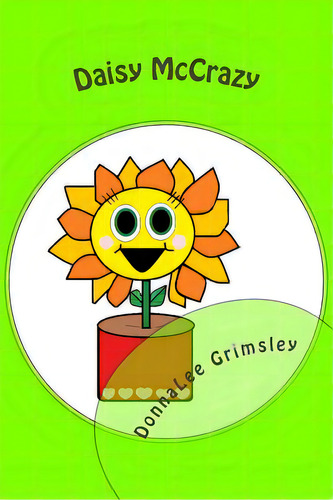 Daisy Mccrazy: (silly Children's Book With Original Illustrations. Bedtime Story For Beginning Re..., De Grimsley, Donnalee., Vol. 1. Editorial Createspace, Tapa Blanda En Inglés