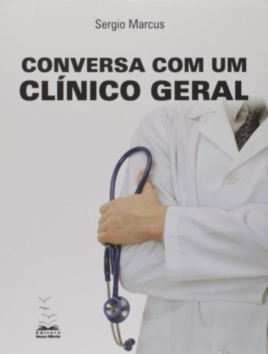 Conversa Com Um Clinico Geral, De Sergio Marcus. Editora Abelardo Nogueira Junior (nossa Missao), Capa Mole Em Português