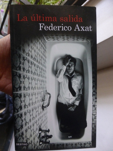 La Ultima Salida - Federico Axat - Destino - 2016 Impecable