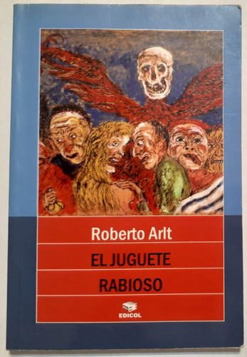 Libro El Juguete Rabioso - Roberto Arlt - Impecable!