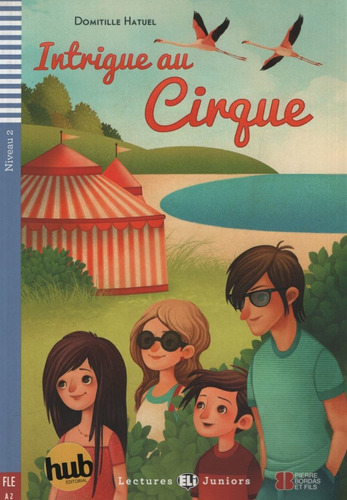 Intrigue Au Cirque - Lectures Hub Juniors Niveau 2